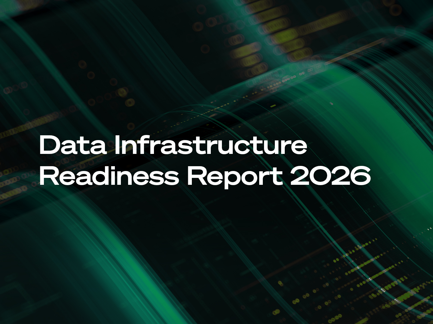 Data Infrastructure Readiness Report 2026 title over abstract green digital data streams and technology graphics.